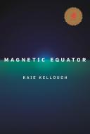 Magnetic Equator di Kaie Kellough edito da MCCLELLAND & STEWART
