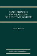 Synchronous Programming of Reactive Systems di Nicolas Halbwachs edito da Springer US