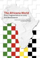 The Africana World. from Fragmentation to Unity and Renaissance edito da AFRICAN INST