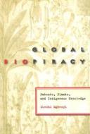 Global Biopiracy di Ikechi Mgbeoji edito da Cornell University Press