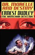 Dr. Morelle And Destiny di Ernest Dudley edito da Wildside Press