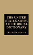 United States Army, a Historical Dictionary di Clayton R. Newell edito da Scarecrow Press
