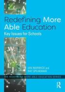 Redefining More Able Education di Ian Warwick, Ray Speakman edito da Taylor & Francis Inc