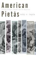 American Pietas di Ruby Tapia edito da University of Minnesota Press