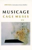 Musicage di John Cage, Joan Retallack edito da WESLEYAN UNIV PR