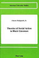 Theories of Social Action in Black Literature di Chester M. Hedgepeth edito da Lang, Peter