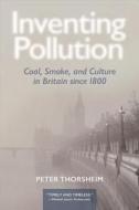 Inventing Pollution di Peter Thorsheim edito da Ohio University Press