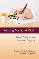 Medicaid Everyone Can Count On di Mark V. Pauly, Thomas W. Grannemann edito da AEI Press
