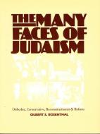 The Many Faces of Judaism: Orthodox, Conservative, Reconstructionist, and Reform di Gilbert S. Rosenthal edito da BEHRMAN HOUSE PUBL
