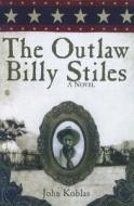 The Outlaw Billy Stiles di John Koblas edito da North Star Press of St. Cloud