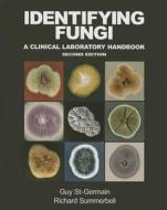 Identifying Fungi: A Clinical Laboratory Handbook di Guy St-Germain edito da Star Publishing Company (Belmont, CA)