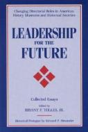 Leadership For The Future di Bryant Tolles edito da Sage Publications Ltd