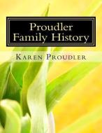 Proudler Family History di Karen Proudler edito da Karen & Graham Proudler