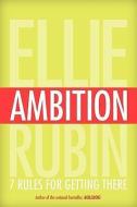 Ambition: 7 Rules for Getting There di Ellie Rubin edito da BRITISH PSYCHOLOGICAL SOC