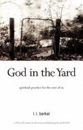 God in the Yard: Spiritual Practice for the Rest of Us di L. L. Barkat edito da T.S. Poetry Press