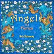 Angels and Fairies di Sri Chinmoy edito da Blue Beyond Books