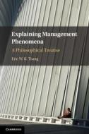Explaining Management Phenomena di Eric W. K. Tsang edito da Cambridge University Press