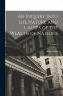 An Inquiry Into the Nature and Causes of the Wealth of Nations; Volume 2 di Adam Smith edito da LEGARE STREET PR