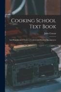 Cooking School Text Book; and Housekeepers' Guide to Cookery and Kitchen Management di Juliet Corson edito da LEGARE STREET PR