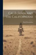 California and the Californians di David Starr Jordan edito da Creative Media Partners, LLC