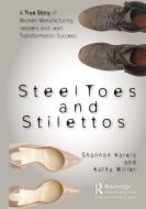 Steel Toes And Stilettos di Shannon Karels, Kathy Miller edito da Taylor & Francis Ltd