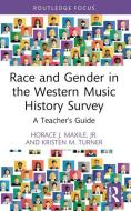 Race And Gender In The Western Music History Survey di Jr. Maxile, Kristen M. Turner edito da Taylor & Francis Ltd