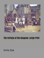 The Fortune of the Rougons: Large Print di Emile Zola edito da INDEPENDENTLY PUBLISHED