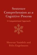 SENTENCE COMPREHENSION AS A COGNITIVE P di VASISHTH SHRAVAN edito da CAMBRIDGE SECONDARY EDUCATION