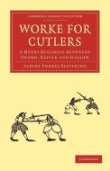 Worke for Cutlers di Albert Forbes Sieveking edito da Cambridge University Press