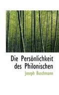Die Pers Nlichkeit Des Philonischen di Joseph Buschmann edito da Bibliolife