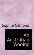 An Australian Wooing di Sophie Osmond edito da Bibliolife