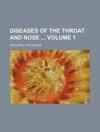 Diseases of the Throat and Nose Volume 1 di Morell MacKenzie edito da Rarebooksclub.com