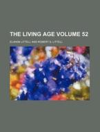 The Living Age Volume 52 di Eliakim Littell edito da Rarebooksclub.com