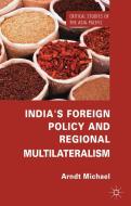India's Foreign Policy and Regional Multilateralism di Michael Arndt edito da Palgrave Macmillan