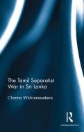 The Tamil Separatist War in Sri Lanka di Channa (Independent researcher Wickremesekera edito da Taylor & Francis Ltd