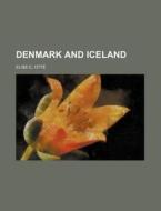 Denmark And Iceland di Elise C. Ott, Elise C. Otte edito da General Books Llc