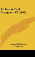 Le Comte Paul Stroganov V2 (1905) di Nicolas Mikhailovitch edito da Kessinger Publishing