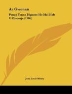 AR Gwenan: Penoz Tenna Diganto Ho Mel Heb O Distruja (1906) di Jean Louis Henry edito da Kessinger Publishing