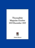 Theosophist Magazine October 1917-December 1917 di Annie Wood Besant edito da Kessinger Publishing