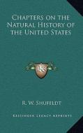 Chapters on the Natural History of the United States di R. W. Shufeldt edito da Kessinger Publishing