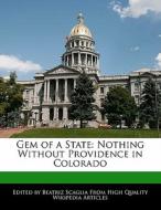 Gem of a State: Nothing Without Providence in Colorado di Bren Monteiro, Beatriz Scaglia edito da 6 DEGREES BOOKS