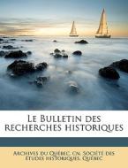 Le Bulletin Des Recherches Historiques di Archives Du Qubec Cn edito da Nabu Press