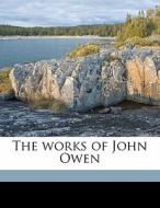 The Works Of John Owen di John Owen edito da Nabu Press