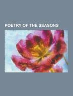 Poetry Of The Seasons di Anonymous edito da Theclassics.us