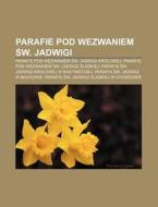 Parafie Pod Wezwaniem Sw. Jadwigi: Paraf di R. D. O. Wikipedia edito da Books LLC, Wiki Series