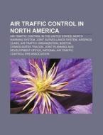Air Traffic Control In North America: Ai di Source Wikipedia edito da Books LLC, Wiki Series