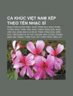 Ca Kh C Vi T Nam X P Theo T N Nh C Si: N di Ngu N. Wikipedia edito da Books LLC, Wiki Series