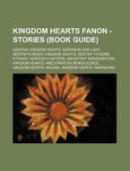 Kingdom Hearts Fanon - Stories Book Gui di Source Wikia edito da Books LLC, Wiki Series