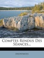 Comptes Rendus Des Seances... di Anonymous edito da Nabu Press