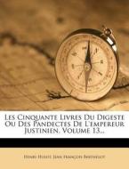 Les Cinquante Livres Du Digeste Ou Des Pandectes de L'Empereur Justinien, Volume 13... di Henri Hulot edito da Nabu Press